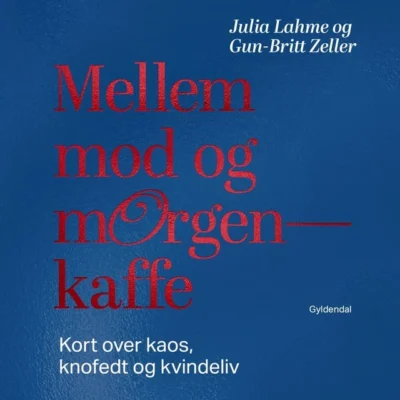 Omslag til Mellem mod og morgenkaffe: Kort over kaos, knofedt og kvindeliv